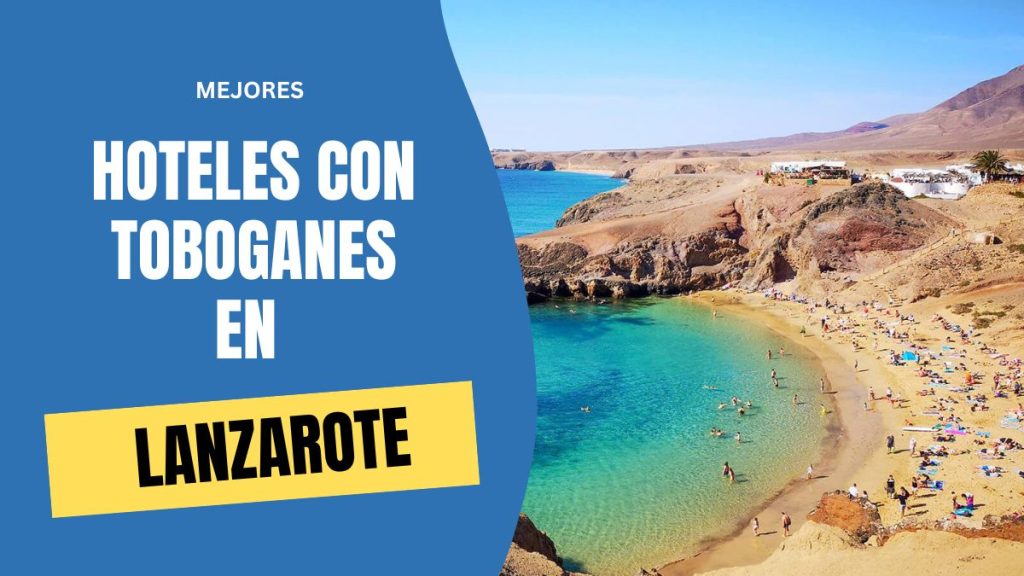 Hoteles cono toboganes en Lanzarote
